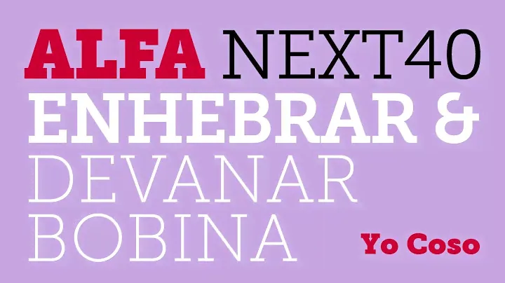 Costura: Alfa Next40 - Enhebrar y Devanar Bobina - Máquina de Coser