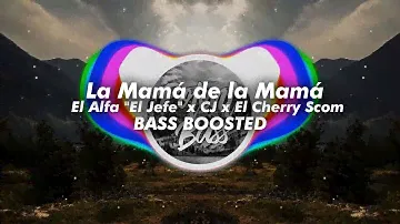 El Alfa "El Jefe" x CJ x El Cherry Scom - La Mamá de la Mamá [Bass Boosted] 🔊