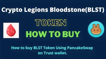 How to Buy Crypto Legions Bloodstone Token (BLST) Using PancakeSwap On Trust Wallet