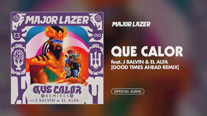 Major Lazer - Que Calor (With J Balvin & El Alfa) (Good Times Ahead Remix) [Official Audio]
