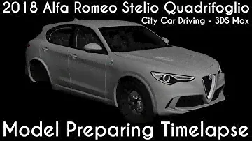 3DS Max - 2018 Alfa Romeo Stelvio Quadrifoglio - Model Preparing Timelapse